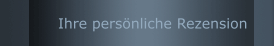 Ihre pers&ouml;nliche Rezension